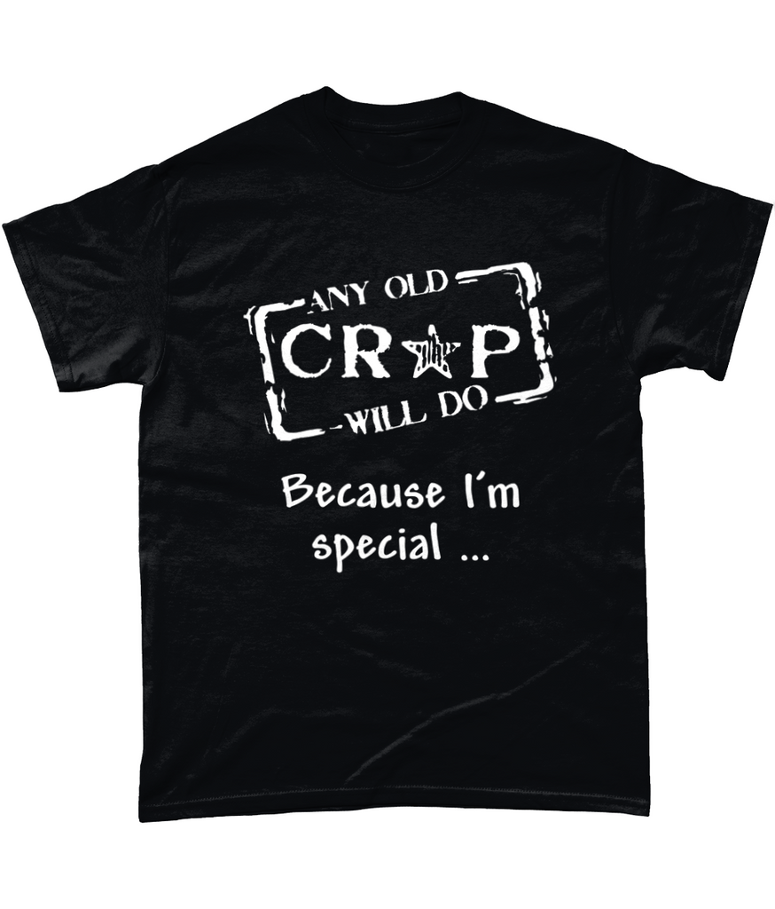 A black t-shirt with our Any Old Crap Will Do logo and the words "Because I'm Special..." underneath.