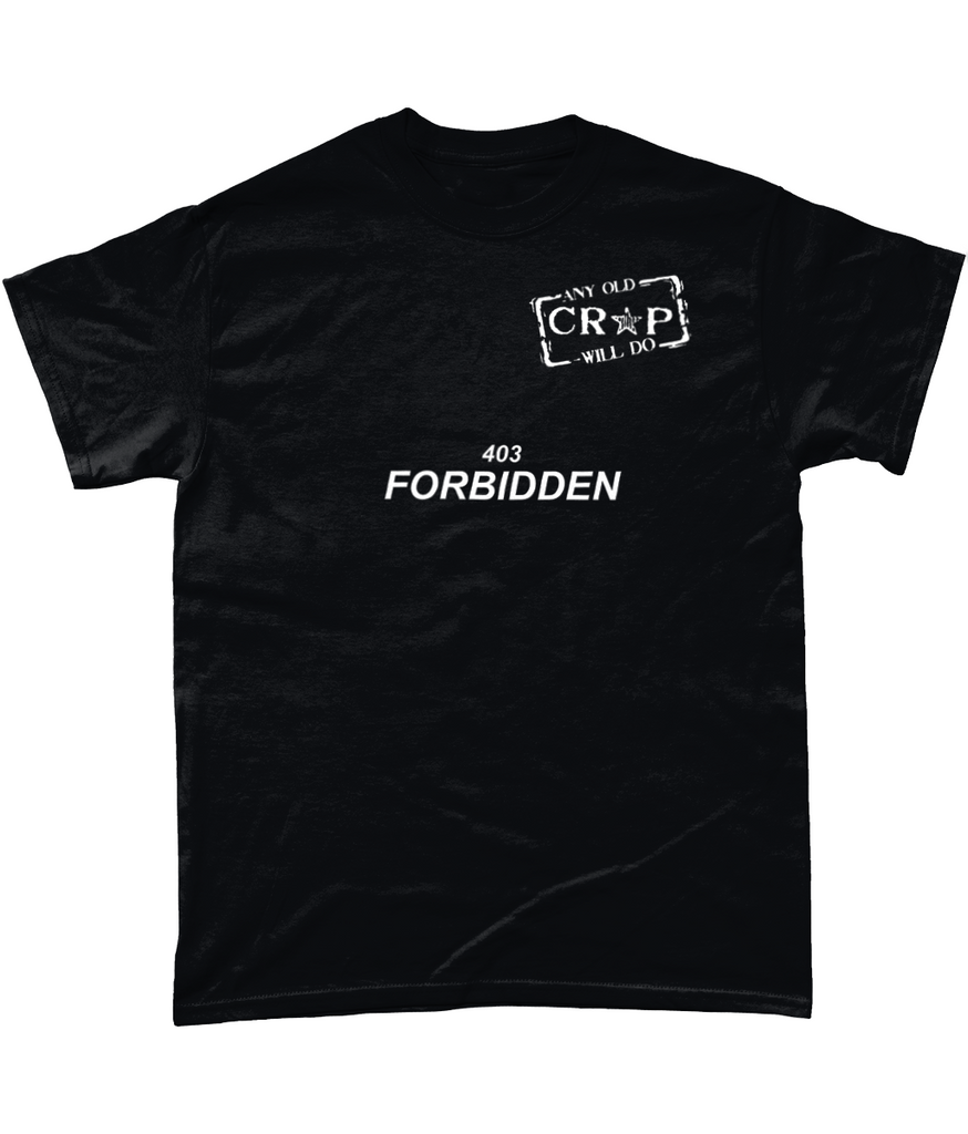 A black t-shirt with our Any Old Crap Will Do logo, and underneath the words "403 FORBIDDEN"