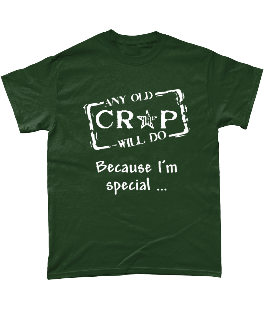 A forest green t-shirt with our Any Old Crap Will Do logo and the words "Because I'm Special..." underneath.