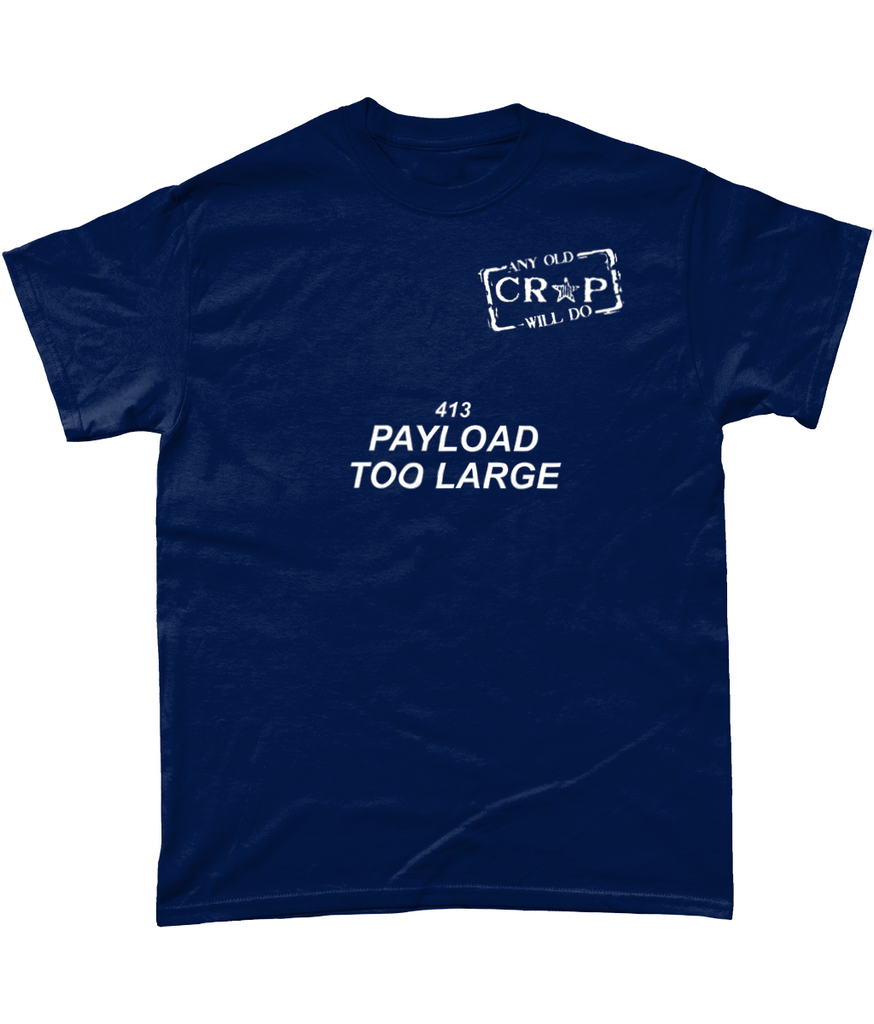 A navy blue t-shirt with our Any Old Crap Will Do logo, and underneath the words "413 PAYLOAD TOO LARGE"