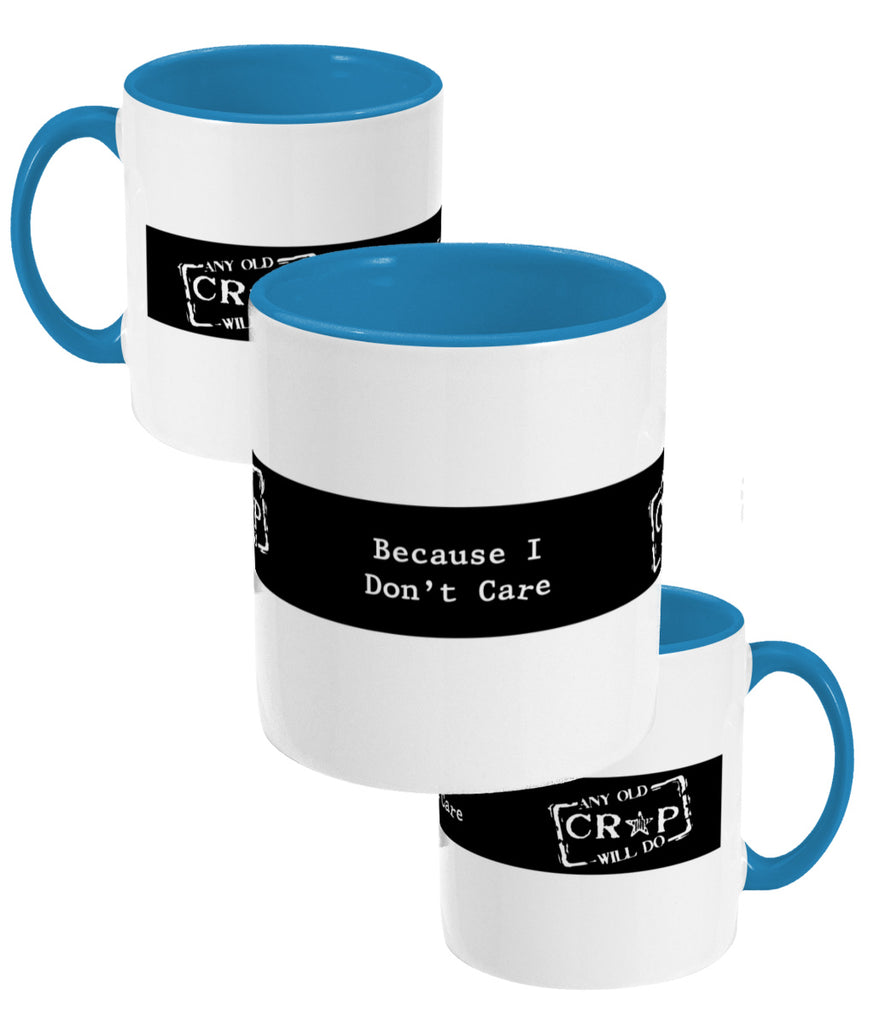 A white ceramic mug with a light blue interior. There is a black stripe going around the mug with our Any Old Crap Will Do logo, and on the other side the words "Because I Don't Care"